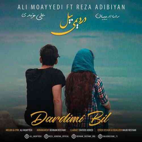 دانلود آهنگ دردیمی بیل رضا ادیبیان و علی مویدی